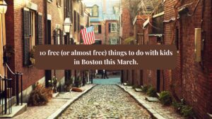10 free (or almost free) things to do with kids in Boston this March.